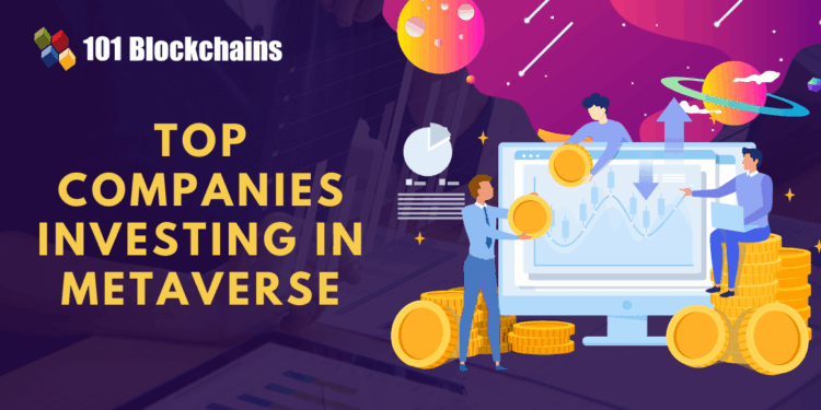 Top 5 Companies investing in Metaverse - 101 Blockchains